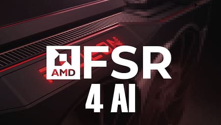 AMD FSR 4: Geniş Destekle Geliyor